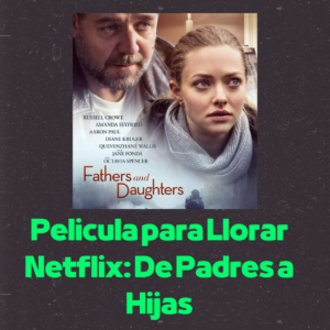 Pelicula-para-Llorar-Netflix-De-Padres-a-Hijas