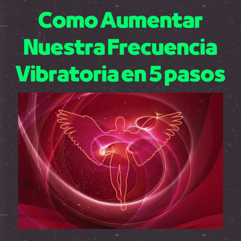 Como Aumentar Nuestra Frecuencia Vibratoria en 5 pasos
