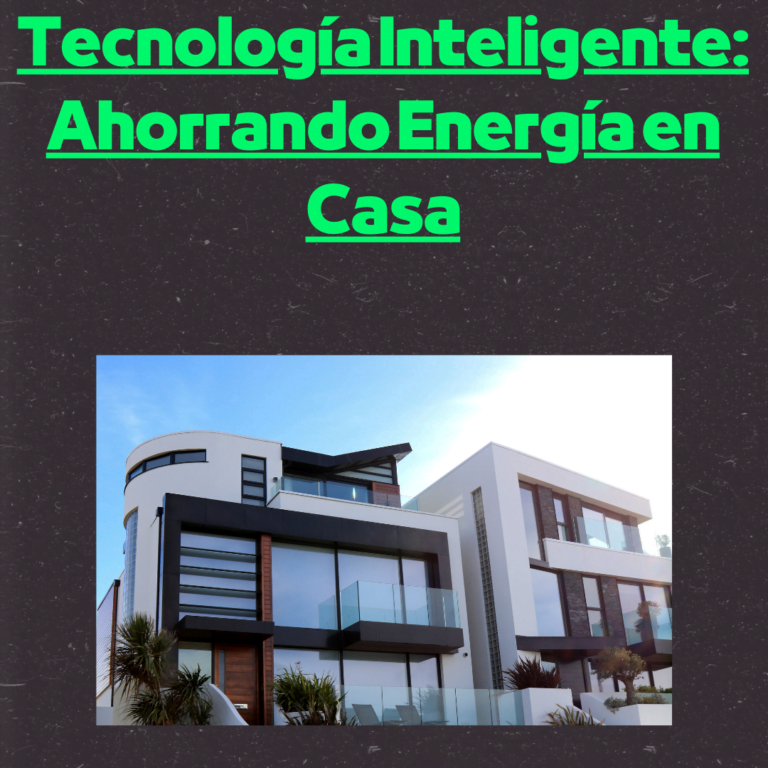 Tecnología Inteligente: Ahorrando Energía en Casa